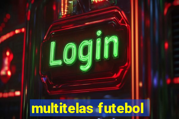 multitelas futebol